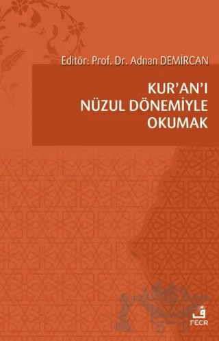 Kur’an’ı Nüzul Dönemiyle Okumak – Adem Apak, Adnan Demircan, Ahmet Keleş, Mahmut Kelpetin, Mehmet Apaydın, Mehmet Azimli, Mustafa Öztürk – Fecr Yayınları kitap kapağı