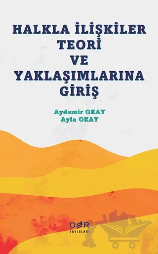 Halkla İlişkiler Teori ve Yaklaşımlarına Giriş – Ayla Okay, Aydemir Okay – Der Yayınları kitap kapağı