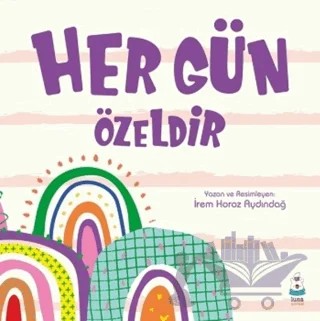 Her Gün Özeldir – İrem Horoz Aydındağ – Luna Çocuk Yayınları kitap kapağı