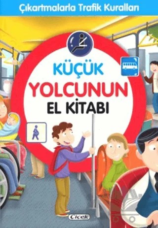 Küçük Yolcunun El Kitabı - Çıkartmalarla Trafik Kuralları – Kolektif – Çiçek Yayıncılık kitap kapağı