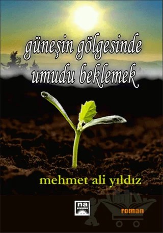 Güneşin Gölgesinde Umudu Beklemek – Mehmet Ali Yıldız – Na Yayınları kitap kapağı