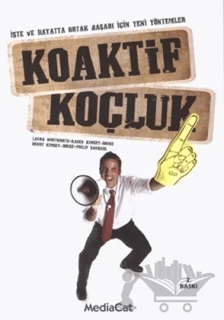 Koaktif Koçluk – Henry Kimsey-House, Karen Kimsey-House, Laura Whitworth, Philip Sandahl – MediaCat Kitapları kitap kapağı
