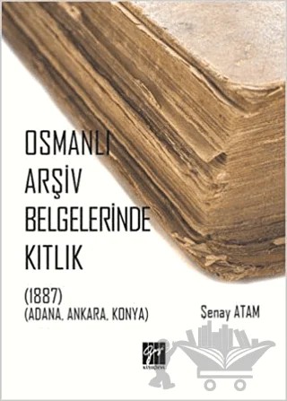 Osmanlı Arşiv Belgelerinde Kıtlık – Şenay Atam – Gazi Kitabevi kitap kapağı