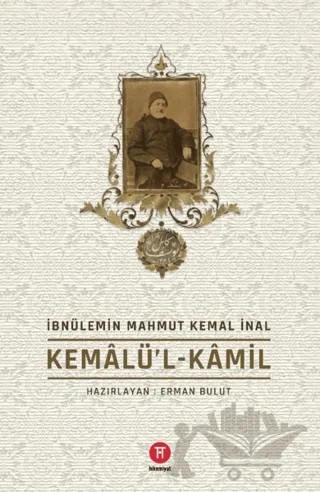 Kemalü’l-Kamil – İbnü'l-Emin Mahmut Kemal İnal – Hikemiyat Yayınevi kitap kapağı