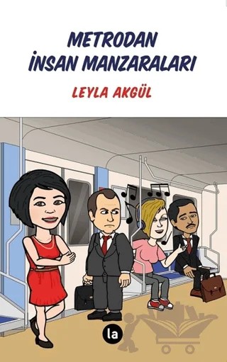 Metrodan İnsan Manzaraları – Leyla Akgül – La Kitap kitap kapağı