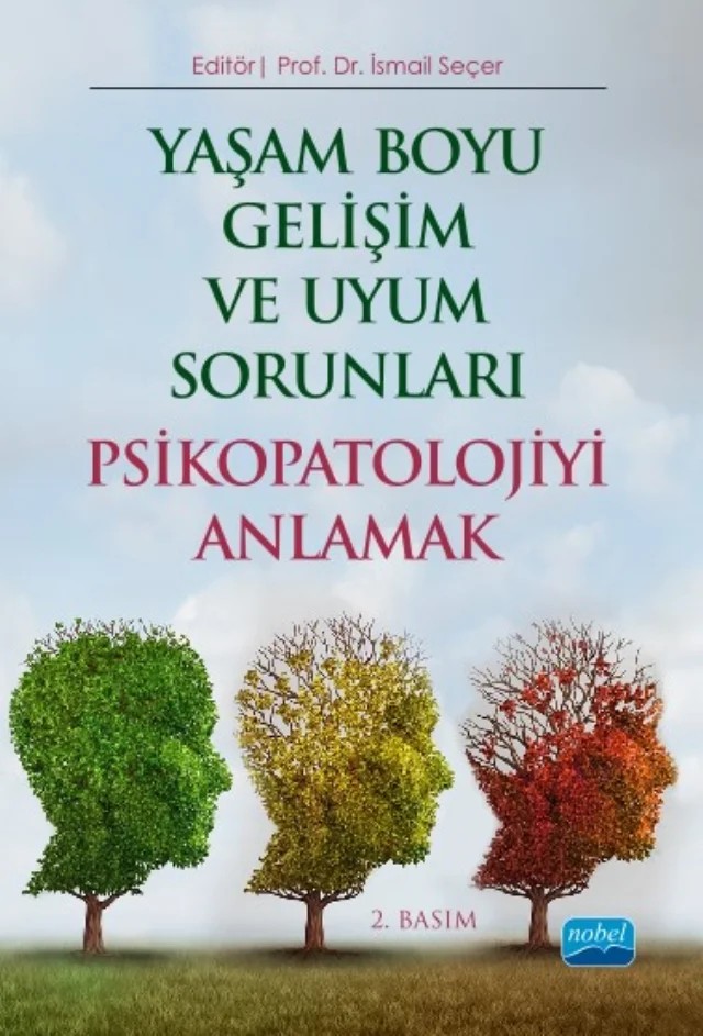 Yaşam Boyu Gelişim ve Uyum Sorunları PSİKOPATOLOJİYİ ANLAMAK – Ahmet Erdem, Aslı Kartol, Bahadır Turan, Eda Ay, Hakan Kırbaş, Hakan Öğütlü, Hanife Kocakaya, Hatice Harmancı, Kasım Karaca, Nuray Savaş, Nurgül Karakurt, Önder Karadeniz, Seher Akdeniz, Selim Gündoğan, Sümeyye Ulaş, Şefika Erdem, Yavuz Koşan, Zehra Topal, Zeynep Karaman Özlü – Nobel Akademik Yayıncılık kitap kapağı