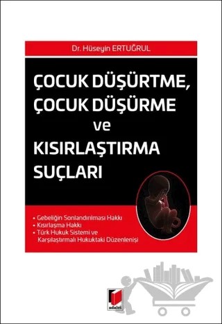 Çocuk Düşürtme Çocuk Düşürme ve Kısırlaştırma Suçları – Hüseyin Ertuğrul – Adalet Yayınevi kitap kapağı