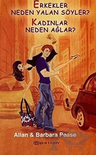 Erkekler Neden Yalan Söyler? Kadınlar Neden Ağlar? – Allan Pease – Epsilon Yayınevi kitap kapağı