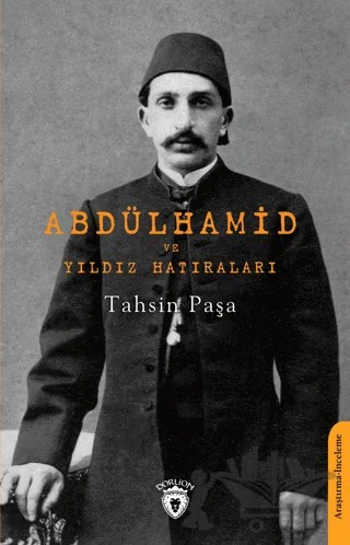 Abdülhamid ve Yıldız Hatıraları – Tahsin Paşa – Dorlion Yayınları kitap kapağı