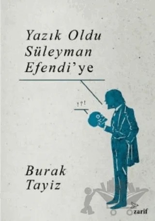 Yazık Oldu Süleyman Efendi’ye – Burak Tayiz – Zarif Yayınları kitap kapağı