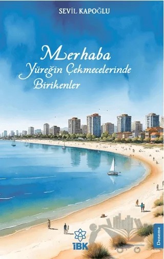 Merhaba Yüreğin Çekmecelerinde Birikenler – Sevil Kapoğlu – İBK - İz Bırakan Kalemler kitap kapağı