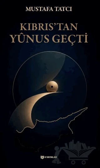 Kıbrıs’tan Yûnus Geçti – Mustafa Tatcı – H Yayınları kitap kapağı