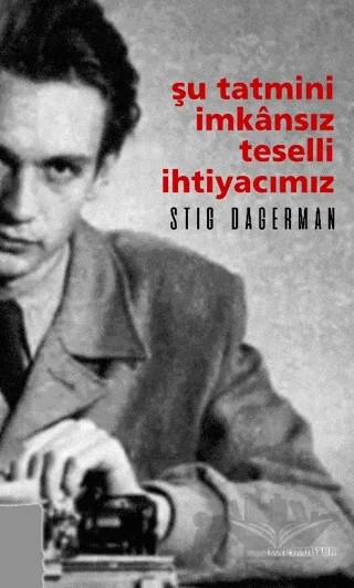 Şu Tatmini İmkansız Teselli İhtiyacımız – Stig Dagerman – Kafe Kültür Yayıncılık kitap kapağı