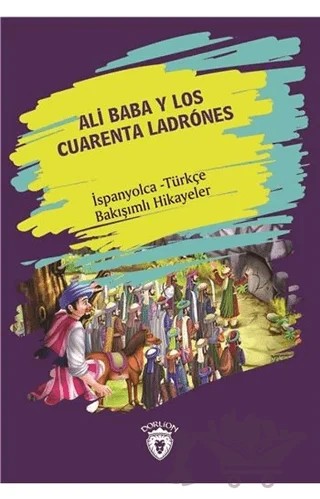 Ali Baba Y Los Cuarenta Ladrones (Ali Baba Ve Kırk Haramiler) İspanyolca Türkçe Bakışımlı Hikayeler – Kolektif – Dorlion Yayınları kitap kapağı