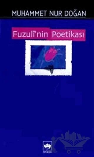 Fuzuli’nin Poetikası – Muhammet Nur Doğan – Ötüken Neşriyat kitap kapağı