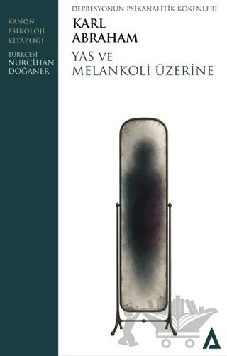 Yas ve Melankoli Üzerine – Karl Abraham – Kanon Kitap kitap kapağı
