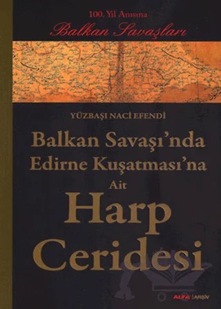Balkan Savaşı’nda Edirne Kuşatması’na Ait Harp Ceridesi – Yüzbaşı Naci Efendi – Alfa Yayınları kitap kapağı