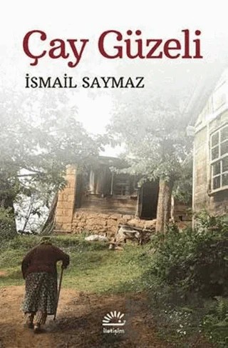 Çay Güzeli – İsmail Saymaz – İletişim Yayınevi kitap kapağı