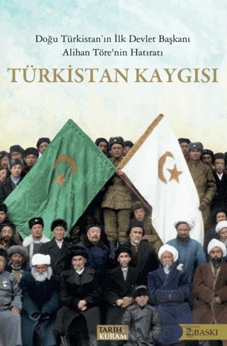 Türkistan Kaygısı Doğu Türkistan’ın İlk Devlet Başkanı Alihan Töre’nin Hatıratı – Alihan Töre Saguni – Tarih ve Kuram Yayınevi kitap kapağı