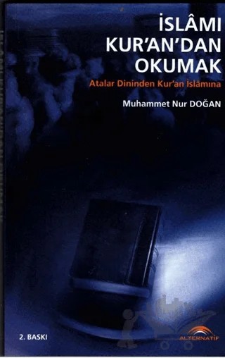 İslamı Kuran’dan Okumak – Muhammet Nur Doğan – Alternatif Düşünce Yayınları kitap kapağı