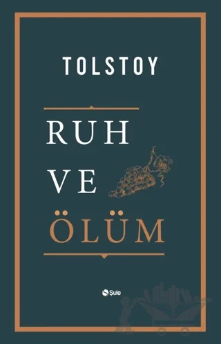 Ruh ve Ölüm – Lev Nikolayeviç Tolstoy – Şule Yayınları kitap kapağı