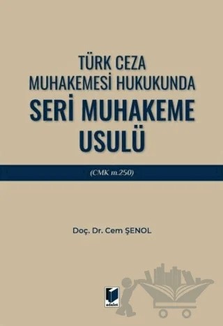 Türk Ceza Muhakemesi Hukukunda Seri Muhakeme Usulü (CMK m. 250) – Cem Şenol – Adalet Yayınevi kitap kapağı