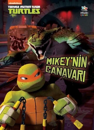 Mikey’nin Canavarı - Genç Mutant Ninja Kaplumbağalar – Hollis James – İthaki Çocuk Yayınları kitap kapağı