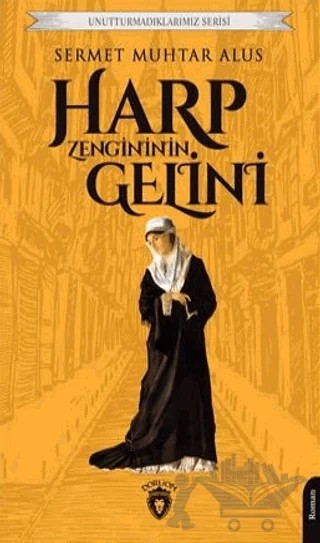 Unutturmadıklarımız Serisi - Harp Zengininin Gelini – Sermet Muhtar Alus – Dorlion Yayınları kitap kapağı