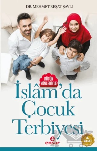 Bütün Yönleriyle İslam'da Çocuk Terbiyesi – Mehmet Reşat Şavlı – Ensar Neşriyat kitap kapağı