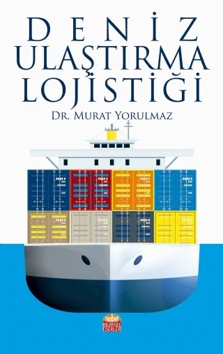 Deniz Ulaştırma Lojistiği – Murat Yorulmaz – Nobel Bilimsel Eserler kitap kapağı