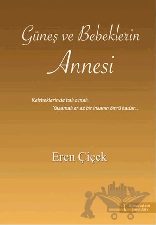 Güneş ve Bebeklerin Annesi – Eren Çiçek – İkinci Adam Yayınları kitap kapağı