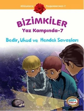Bizimkiler Yaz Kampında 7 - Bedir, Uhud ve Hendek Savaşları – Ayşe Alkan Sarıçiçek – İnkılab Yayınları kitap kapağı