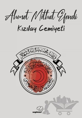 Kızılay Cemiyeti – Ahmet Mithat Efendi – Sapiens Yayınları kitap kapağı