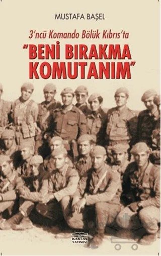 Beni Bırakma Komutanım – Mustafa Başel – Kastaş Yayınları kitap kapağı