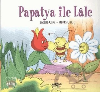 Neşeli Okuma Dizisi 1 : Papatya ile Lale – Hakkı Uslu, Sacide Uslu – Akçağ Yayınları kitap kapağı