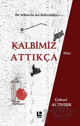 Kalbimiz Attıkça – Göksel Altınışık – Lakin Yayınları kitap kapağı