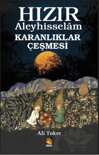 Hızır Aleyhisselam - Karanlıklar Çeşmesi – Ali Toker – Buhara Yayınları kitap kapağı