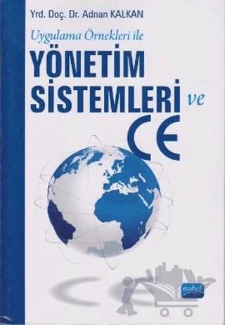 Uygulama Örnekleri ile Yönetim Sistemleri ve CE – Adnan Kalkan – Nobel Akademik Yayıncılık kitap kapağı