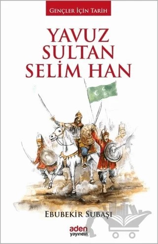 Yavuz Sultan Selim Han – Ebubekir Subaşı – Aden Yayıncılık kitap kapağı