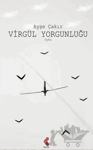 Virgül Yorgunluğu – Ayda Çayır – Klaros Yayınları kitap kapağı