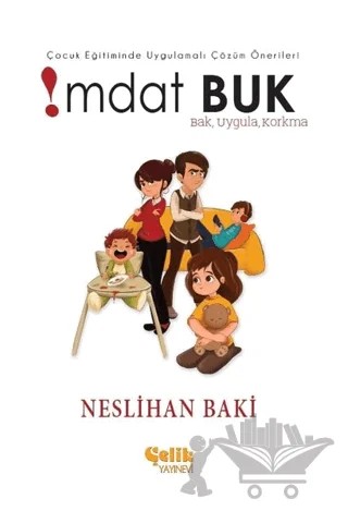 Çocuk Eğitiminde Uygulamalı Çözüm Önerileri İmdat Buk – Neslihan Baki – Çelik Yayınevi kitap kapağı