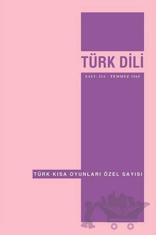 Türk Dili - Dil ve Edebiyat Dergisi Sayı: 214 / Türk Kısa Oyunları Özel Sayısı – Türk Dil Kurumu Yayınları kitap kapağı