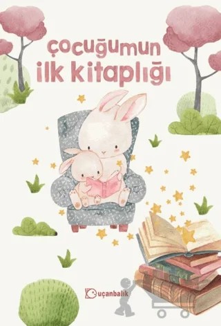 Çocuğumun İlk Kitaplığı – Kolektif – Uçanbalık Yayıncılık kitap kapağı