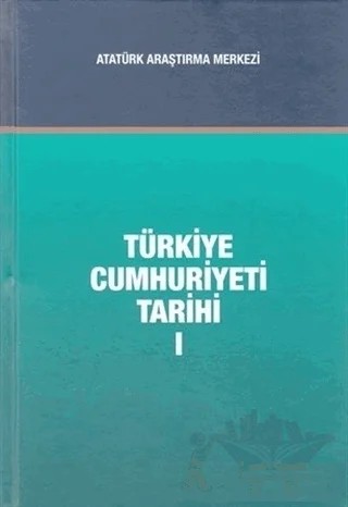 Türkiye Cumhuriyeti Tarihi Cilt 1 – Durmuş Yalçın – Atatürk Araştırma Merkezi kitap kapağı