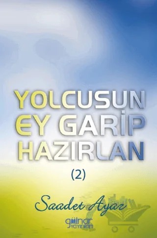 Yolcusun Ey Garip Hazırlan (2) – Saadet Ayaz – Gülnar Yayınları kitap kapağı