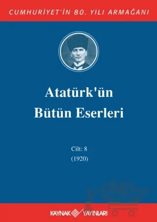 Atatürk'ün Bütün Eserleri Cilt: 8 (1920) – Kolektif – Kaynak Yayınları kitap kapağı