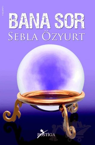 Bana Sor – Sebla Özyurt – Postiga Yayınları kitap kapağı