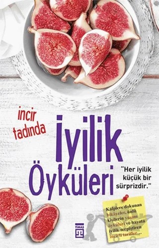 İncir Tadında İyilik Öyküleri – Kolektif – Timaş Yayınları kitap kapağı