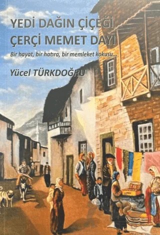 Yedi Dağın Çiçeği Çerçi Memet Dayı – Yücel Türkdoğru – Ay Yayınları kitap kapağı