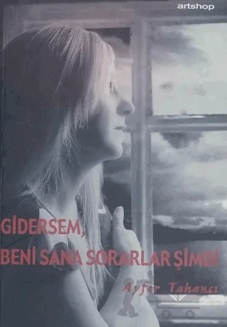 Gidersem, Beni Sana Sorarlar Şimdi – Ayfer Tahancı – Artshop Yayıncılık kitap kapağı
